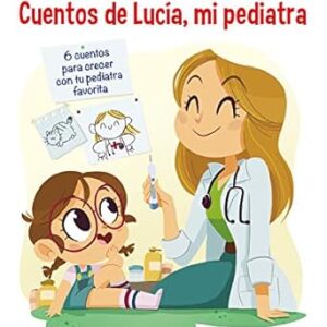 Cuentos de Lucía, mi pediatra: Ilustraciones de Núria Aparicio (Cuentos infantiles de Lucía, mi pediatra) Tapa dura – 12 marzo 2019