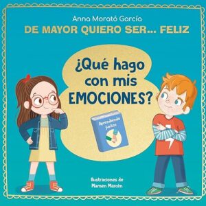 De mayor quiero ser... feliz. ¿Qué hago con mis emociones? (Emociones, valores y hábitos) Tapa dura – 28 septiembre 2023