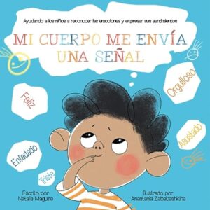 MI CUERPO ME ENVÍA UNA SEÑAL: Ayudando a los niños a reconocer las emociones y expresar sus sentimientos Tapa blanda – 4 mayo 2021