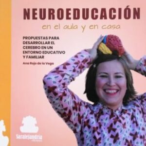 NEUROEDUCACIÓN EN EL AULA Y EN CASA: PROPUESTAS PARA DESARROLLAR EL CEREBRO EN UN ENTORNO EDUCATIVO Y FAMILIAR Tapa blanda – 1 enero 2023