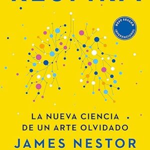 Respira: La nueva ciencia de un arte olvidado (No Ficción) Tapa blanda – 13 enero 2021